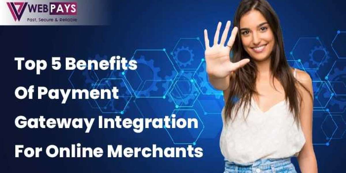 Top 5 Benefits of Payment Gateway Integration for Online Merchants