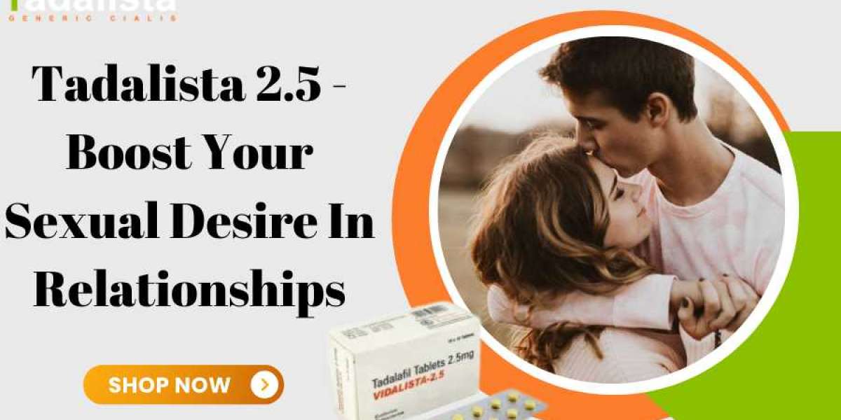 Tadalista 2.5 - Boost Your Sexual Desire in Relationships